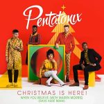 Pentatonix & Maren Morris- When You Believe