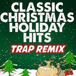 Trap Remix- Here Comes Santa Claus