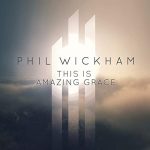 Phil Wickham- This Is Amazing Grace