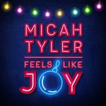 Micah Tyler- Feels Like Joy