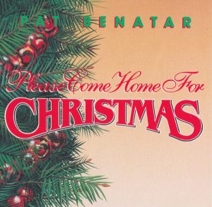 Pat Benatar- Please Come Home for Christmas