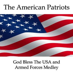 The American Patriots- God Bless the USA Armed Force Medley
