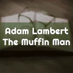Adam Lambert: The Muffin Man