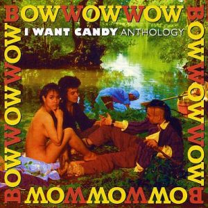 Bow Wow Wow: I Want Candy- Moving Head