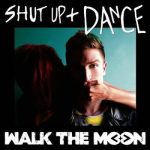 Walk the Moon: Shut Up and Dance