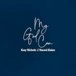 Katy Nichale Ft. Naomi Raine - My God Can