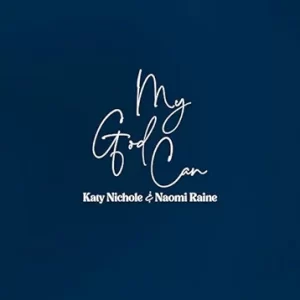 Katy Nichale Ft. Naomi Raine - My God Can- Moving Heads